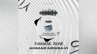 Damask Rose music from Flower Album by Ahmad Mousavi has been released!