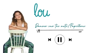 Lou | Danser Sur Tes Mots/Papillons( Dancing on Your Words/Butterflies) mashup