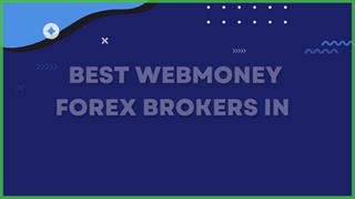 Best Webmoney Forex Brokers in Malaysia 2022